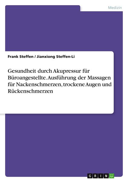 Produktbild: Gesundheit durch Akupressur f&uuml;r B&uuml;roangestellte. Ausf&uuml;hrung der Massagen f&uuml;r Nackenschmerzen, trockene Augen und R&uuml;ckenschmerzen