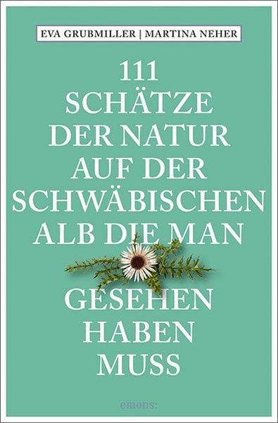 Produktbild: 111 Sch&auml;tze der Natur auf der Schw&auml;bischen Alb, die man gesehen haben muss