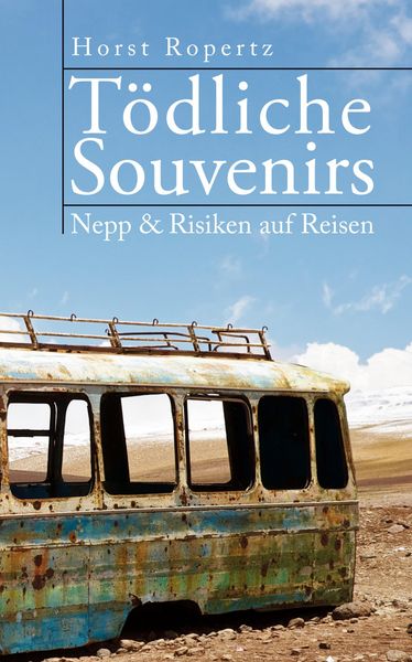 Produktbild: T&ouml;dliche Souvenirs. Nepp & Risiken auf Reisen