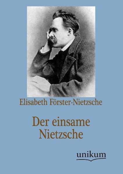 Produktbild: F&ouml;rster-Nietzsche, E: Der einsame Nietzsche