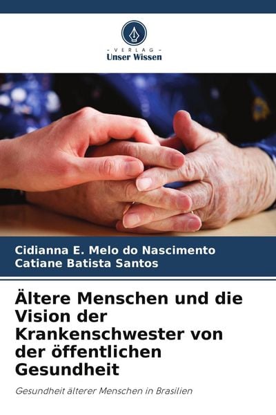 Produktbild: &Auml;ltere Menschen und die Vision der Krankenschwester von der &ouml;ffentlichen Gesundheit
