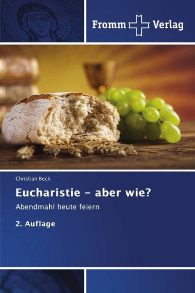 Beck, C: Eucharistie - aber wie?, Taschenbuch von Christian Beck, Fromm Verlag, 9786208865610