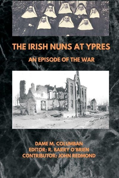 Produktbild: The Irish Nuns at Ypres; An Episode of the War
