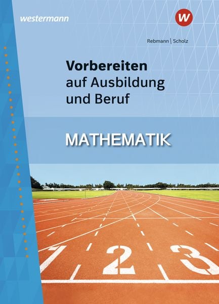 Vorbereiten auf Ausbildung und Beruf. Mathematik: Schulbuch