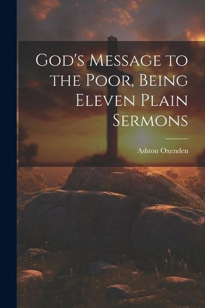 Produktbild: God's Message to the Poor, Being Eleven Plain Sermons