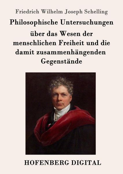 Produktbild: Philosophische Untersuchungen &uuml;ber das Wesen der menschlichen Freiheit und die damit zusammenh&auml;ngenden Gegenst&auml;nde