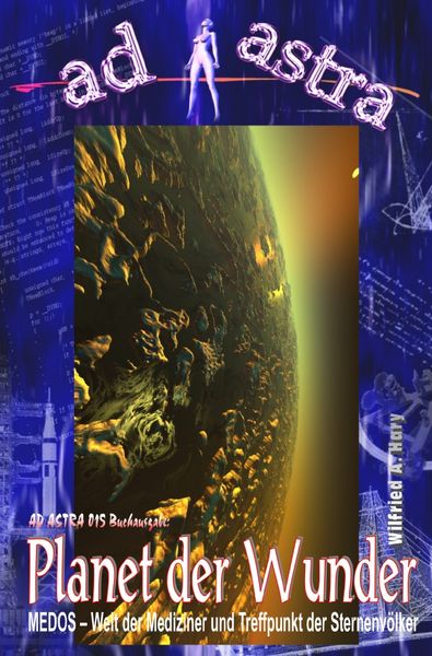 AD ASTRA Buchausgabe / AD ASTRA 015 Buchausgabe: Planet der Wunder, Taschenbuch von Wilfried A. Hary, Epubli, 9783758482557