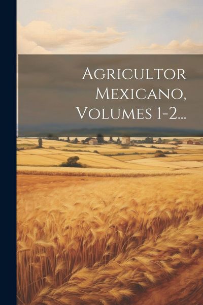 Produktbild: Agricultor Mexicano, Volumes 1-2...