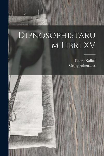 Produktbild: Dipnosophistarum Libri XV