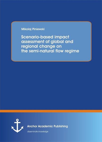 Produktbild: Scenario-based impact assessment of global and regional change on the semi-natural flow regime
