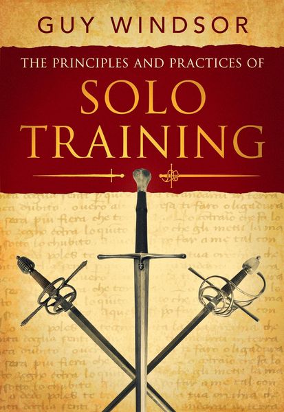 Produktbild: The Principles and Practices of Solo Training: A Guide for Historical Martial Artists, Sword People, and Everyone Else