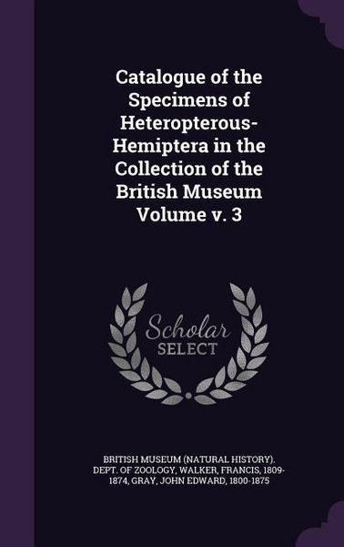 Produktbild: Catalogue of the Specimens of Heteropterous-Hemiptera in the Collection of the British Museum Volume v. 3