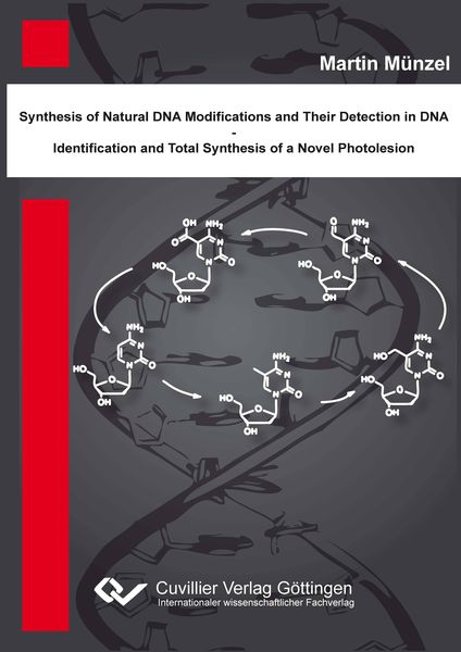 Produktbild: Synthese nat&uuml;rlicher DNA Modifikationen und deren Detektion in DNA - Identifikation und Totalsynthese eines neuartigen DNA Photoschadens