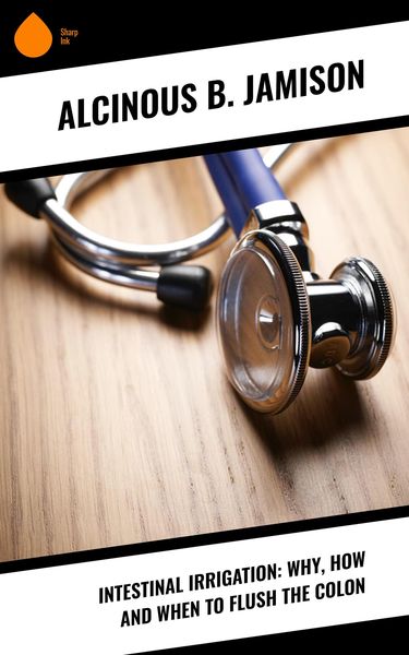 Produktbild: Intestinal Irrigation: Why, How and When to Flush the Colon