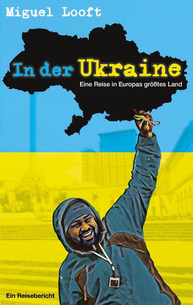 Produktbild: In der Ukraine - Eine Reise in Europas gr&ouml;&szlig;tes Land
