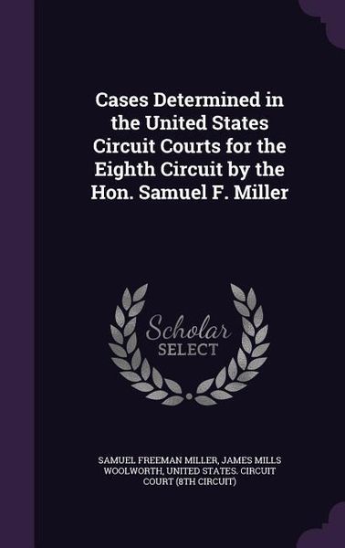 Produktbild: Cases Determined in the United States Circuit Courts for the Eighth Circuit by the Hon. Samuel F. Miller