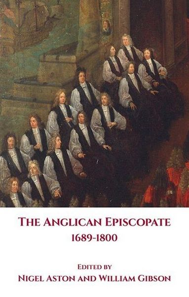 Produktbild: The Anglican Episcopate 1689-1800 - Aston/Gibson