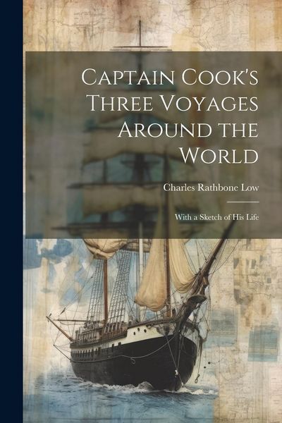 Produktbild: Captain Cook's Three Voyages Around the World; With a Sketch of his Life