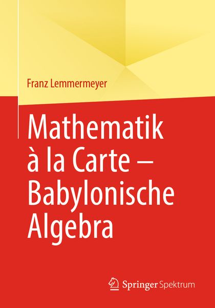 Produktbild: Mathematik &agrave; la Carte &ndash; Babylonische Algebra