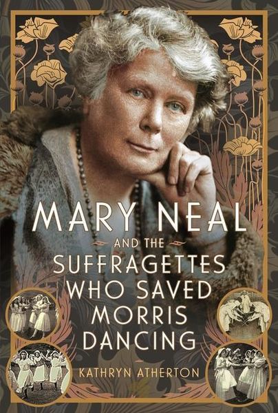 Produktbild: Mary Neal and the Suffragettes Who Saved Morris Dancing