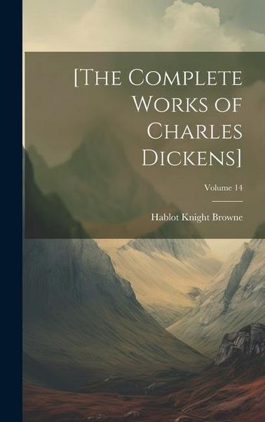 Produktbild: [The Complete Works of Charles Dickens]; Volume 14