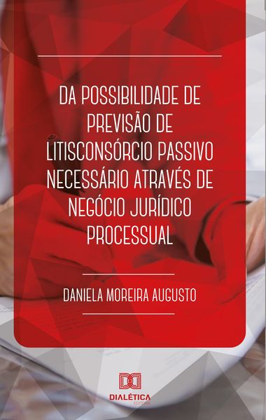 Produktbild: Da possibilidade de previs&atilde;o de litiscons&oacute;rcio passivo necess&aacute;rio atrav&eacute;s de neg&oacute;cio jur&iacute;dico processual