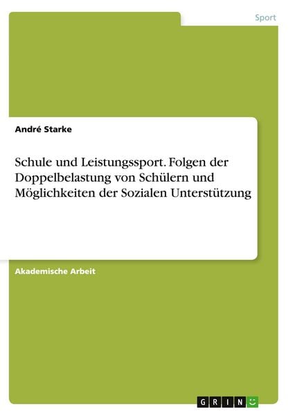 Produktbild: Schule und Leistungssport. Folgen der Doppelbelastung von Sch&uuml;lern und M&ouml;glichkeiten der Sozialen Unterst&uuml;tzung
