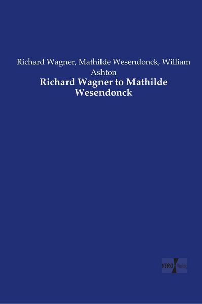 Produktbild: Richard Wagner to Mathilde Wesendonck