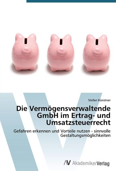 Produktbild: Die Verm&ouml;gensverwaltende GmbH im Ertrag- und Umsatzsteuerrecht