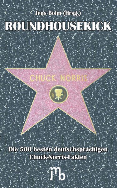 Produktbild: Roundhousekick. Die 500 besten deutschsprachigen Chuck-Norris-Fakten