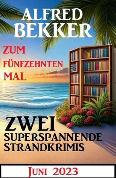 Produktbild: Zum f&uuml;nfzehnten Mal zwei superspannende Krimis Juni 2023