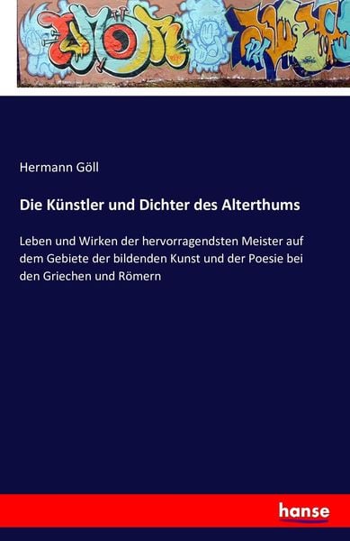 Die Künstler und Dichter des Alterthums, Taschenbuch von Hermann Göll, Hansebooks, 9783741169564