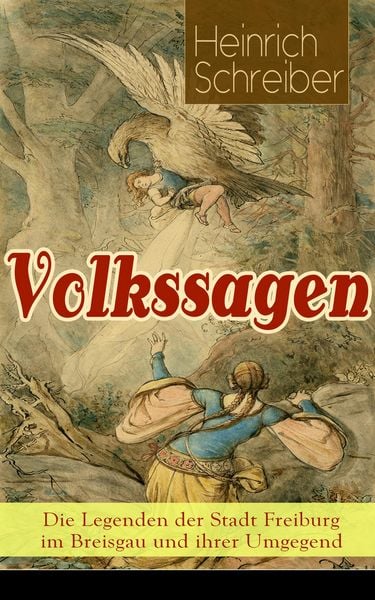 Produktbild: Volkssagen: Die Legenden der Stadt Freiburg im Breisgau und ihrer Umgegend
