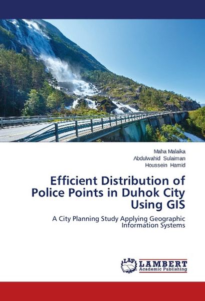 Malaika, M: Efficient Distribution of Police Points in Duhok, Taschenbuch von Houssein Hamid , Abdulwahid Sulaiman , Maha Malaika, LAP LAMBERT