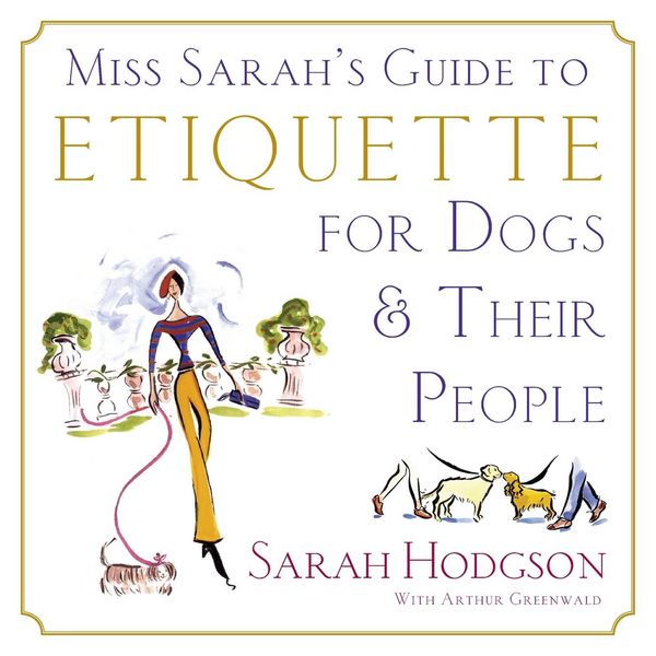 Produktbild: Miss Sarah's Guide to Etiquette for Dogs & Their People