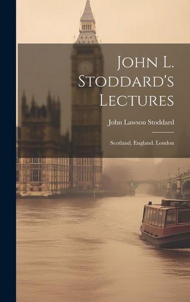 Produktbild: John L. Stoddard's Lectures: Scotland. England. London