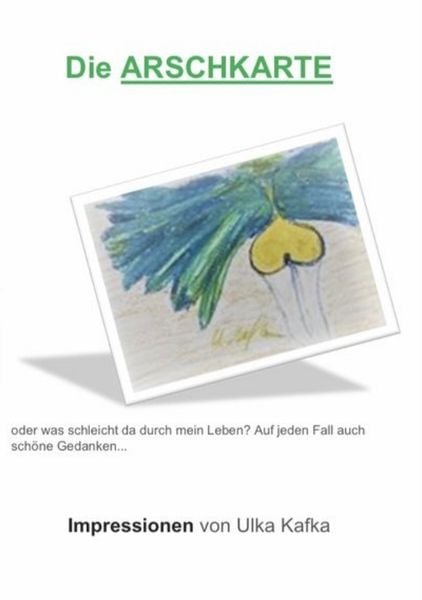 Produktbild: Die Arschkarte oder was schleicht da durch mein Leben?