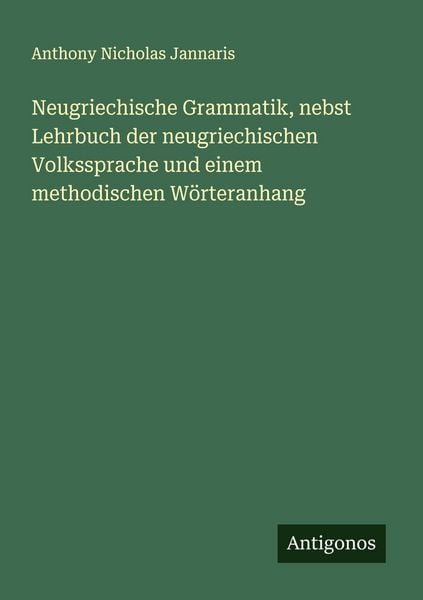 Produktbild: Neugriechische Grammatik, nebst Lehrbuch der neugriechischen Volkssprache und einem methodischen W&ouml;rteranhang