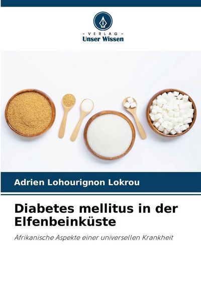 Diabetes mellitus in der Elfenbeinküste, Taschenbuch von Adrien Lohourignon Lokrou, Verlag Unser Wissen, 9786209278365