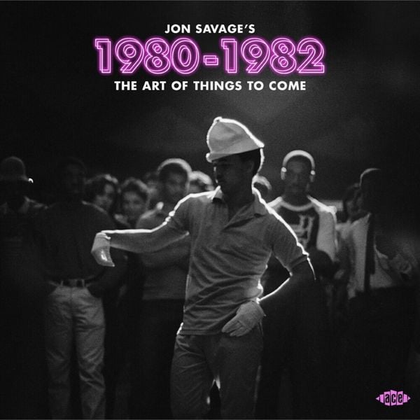 Produktbild: Jon Savage's 1980-1982 - The Art Of Things To Come