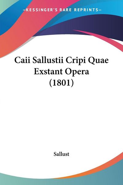 Produktbild: Sallust: Caii Sallustii Cripi Quae Exstant Opera (1801)