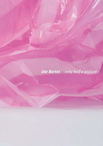 Produktbild: Ute Bartel: Only half a picture