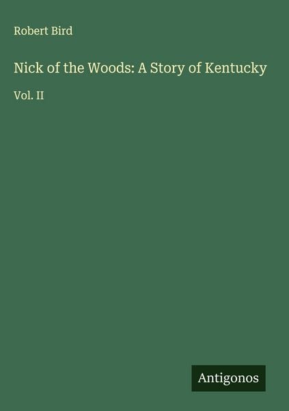 Produktbild: Nick of the Woods: A Story of Kentucky