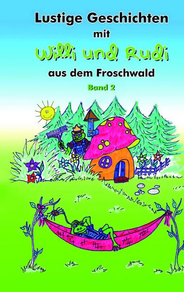 Lustige Geschichten mit Willi und Rudi aus dem Froschwald, Taschenbuch von Rebecca Luenen, BoD – Books on Demand, 9783744835077
