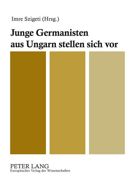 Junge Germanisten aus Ungarn stellen sich vor, Taschenbuch von , Peter Lang GmbH, Internationaler Verlag der Wissenschaften, 9783631523766