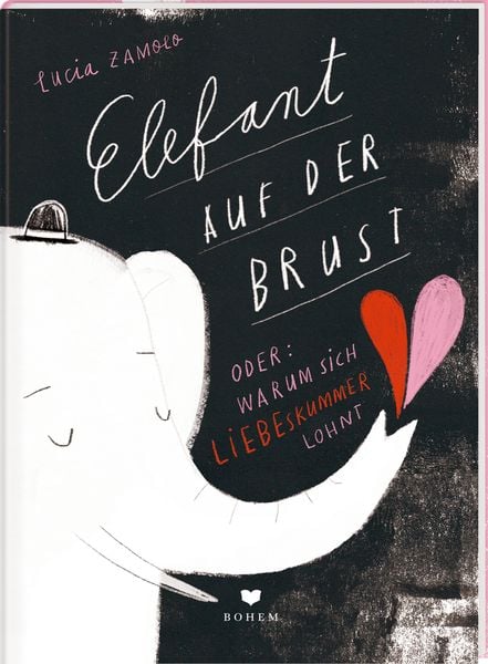 Produktbild: ELEFANT AUF DER BRUST oder: Warum sich Liebeskummer lohnt