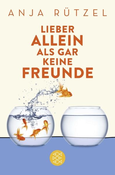 Lieber allein als gar keine Freunde, Taschenbuch von Anja Rützel, Fischer Taschenbuch Verlag