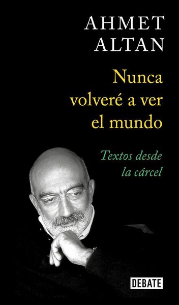 Produktbild: Nunca volver&eacute; a ver el mundo : textos desde la c&aacute;rcel