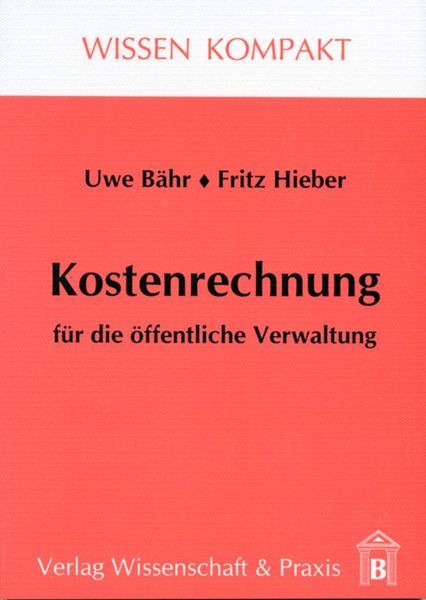 Kostenrechnung für die öffentliche Verwaltung., Taschenbuch von Fritz Hieber , Uwe Bähr, Verlag Wissenschaft & Praxis, 9783896731319