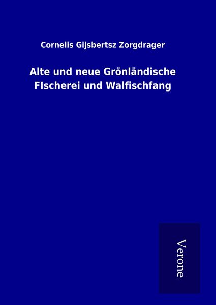 Produktbild: Alte und neue Gr&ouml;nl&auml;ndische FIscherei und Walfischfang